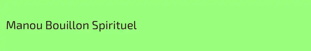 Manou Bouillon Spirituel